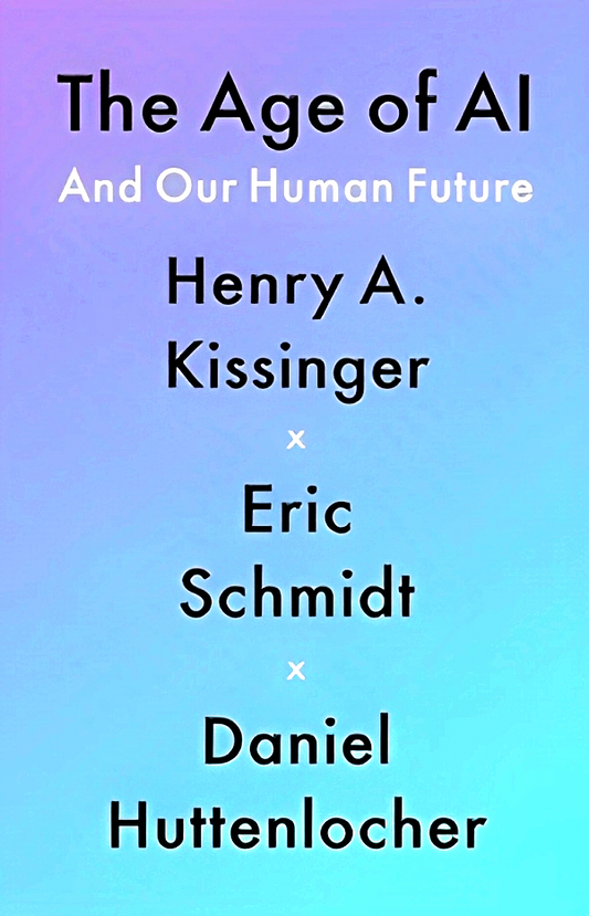 The Age of AI : And Our Human Future