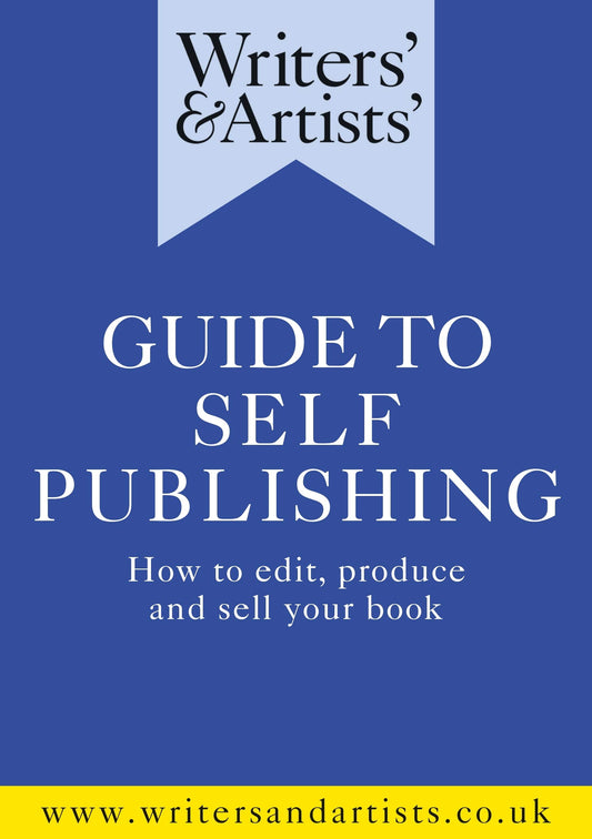 Writers' & Artists' Guide To Self-Publishing