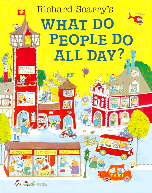 Richard Scarry's What Do People Do All Day