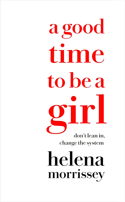 A Good Time to be a Girl: Don't Lean in, Change the System