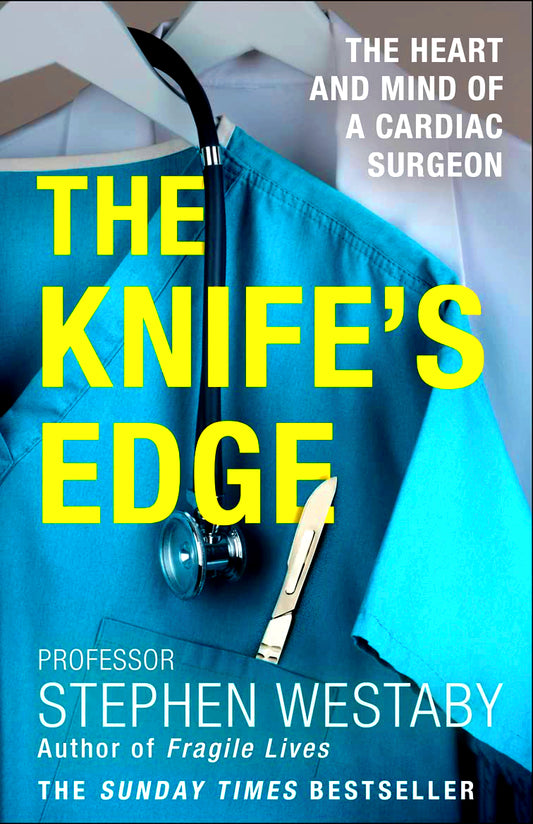 The Knife’s Edge: The Heart and Mind of a Cardiac Surgeon