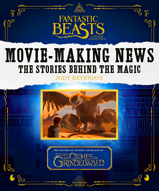 Fantastic Beasts And Where To Find Them: Movie-Making News : The Stories Behind The Magic