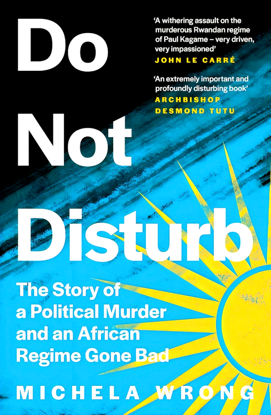 Do Not Disturb: The Story Of A Political Murder And An African Regime Gone Bad