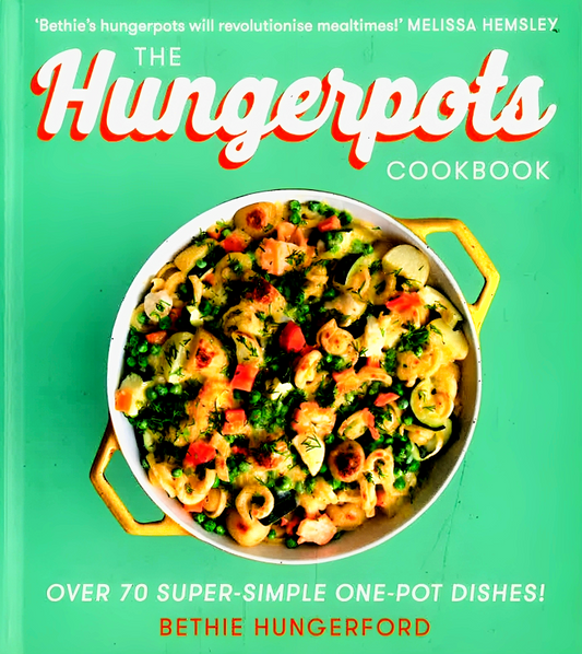 The Hungerpots Cookbook: Over 70 Super-Simple One-Pot Dishes!