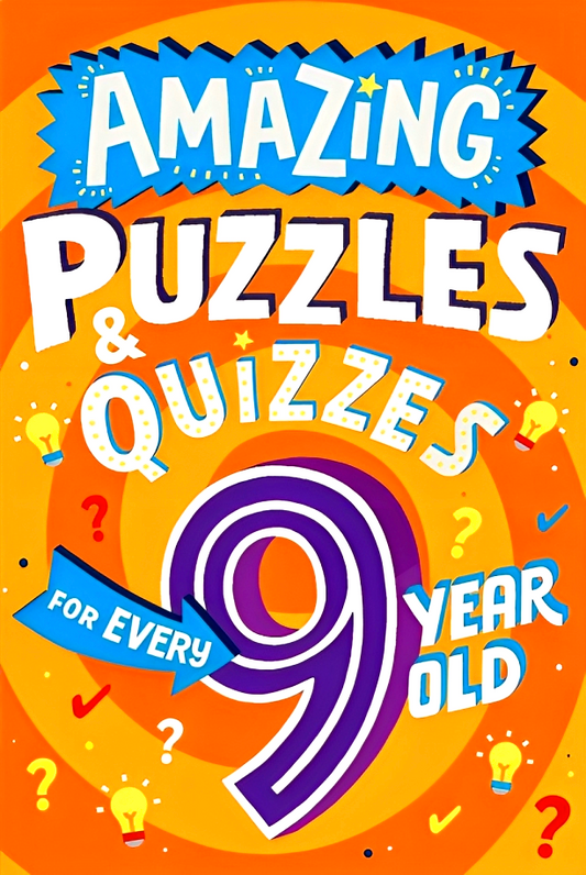Amazing Puzzles and Quizzes for Every 9 Year Old