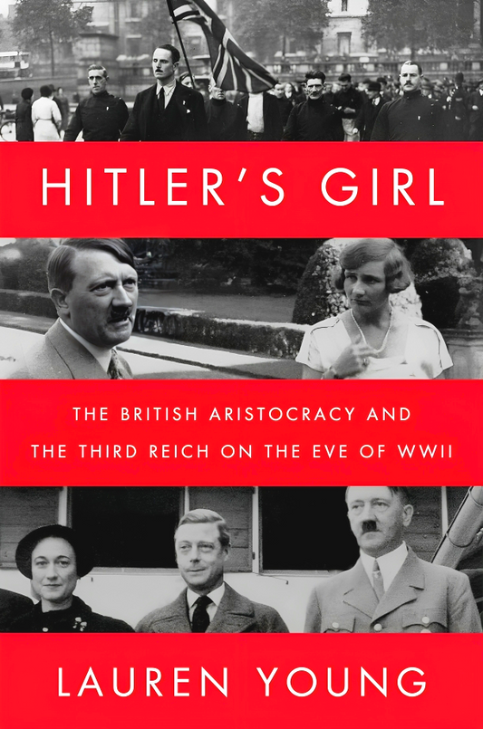 Hitler's Girl: The British Aristocracy And The Third Reich On The Eve Of WWII