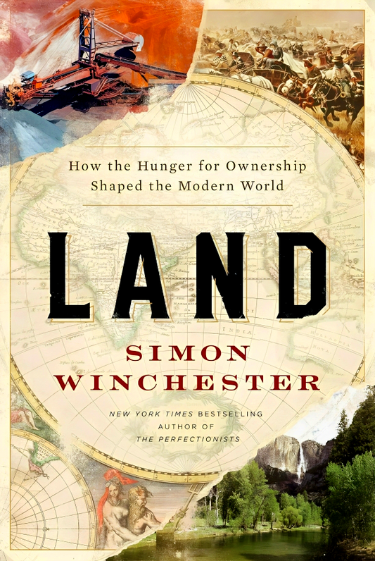 Land: How The Hunger For Ownership Shaped The Modern World