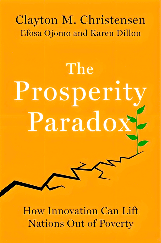 The Prosperity Paradox : How Innovation Can Lift Nations Out of Poverty
