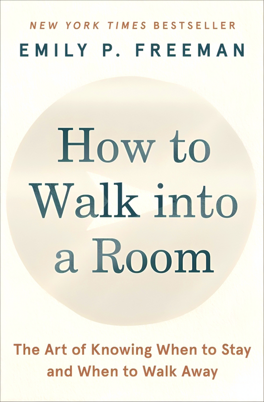 How To Walk Into A Room: The Art Of Knowing When To Stay And When To Walk Away