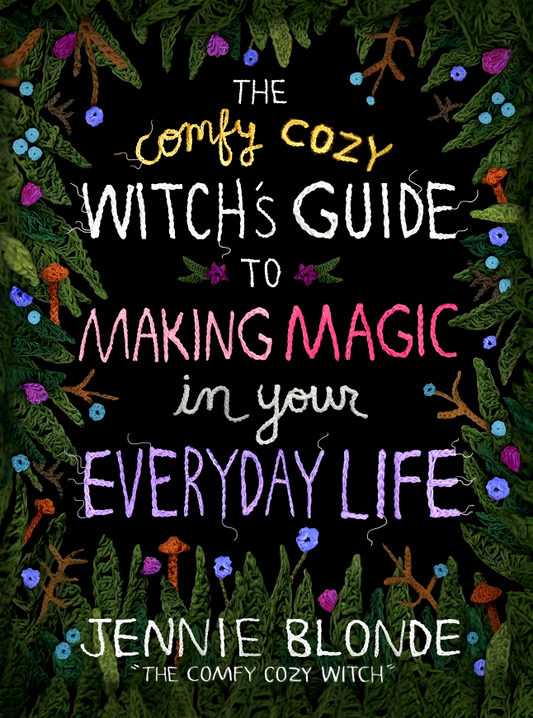 The Comfy Cozy Witch’s Guide To Making Magic In Your Everyday Life