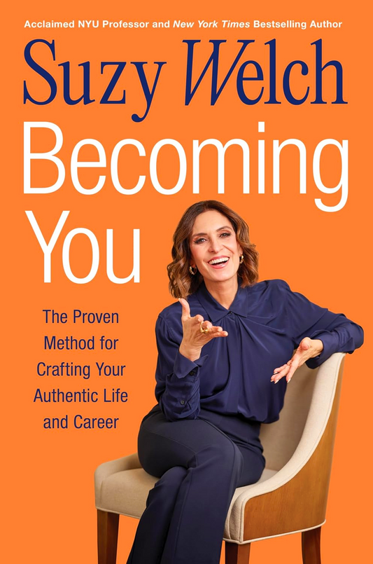 Becoming You: The Proven Method For Crafting Your Authentic Life And Career