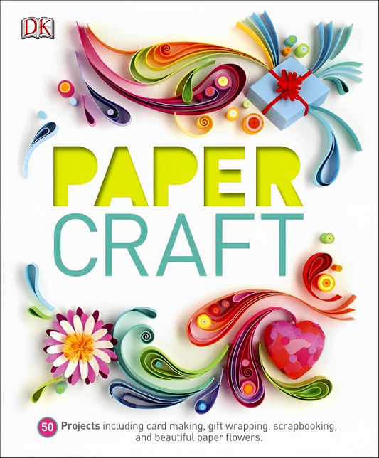 Paper Craft: 50 Projects Including Card Making, Gift Wrapping, Scrapbooking, and Beautiful Paper Flowers