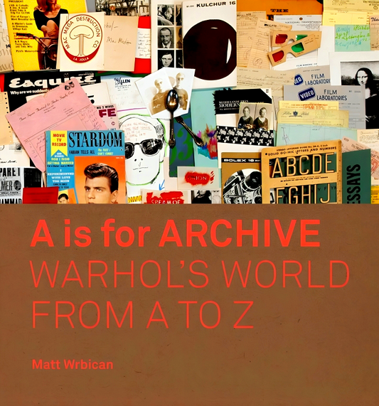 A is for Archive: Warhol’s World from A to Z