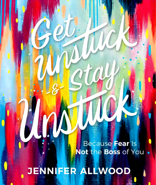(Crazy RM1) Get Unstuck And Stay Unstuck: Because Fear Is Not The Boss Of You