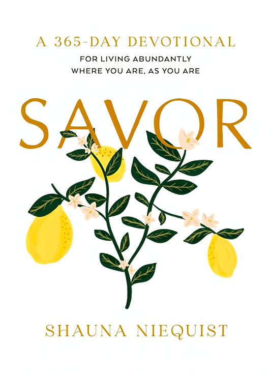 Savor: Living Abundantly Where You Are, As You Are (A 365-Day Devotional)