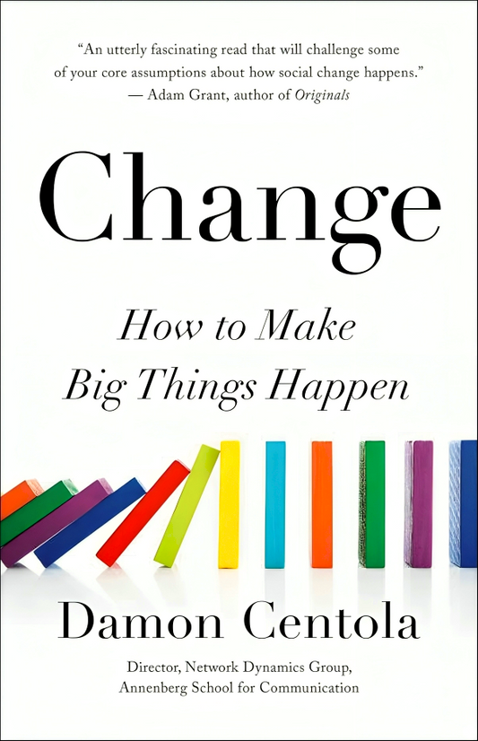 Change: How To Make Big Things Happen
