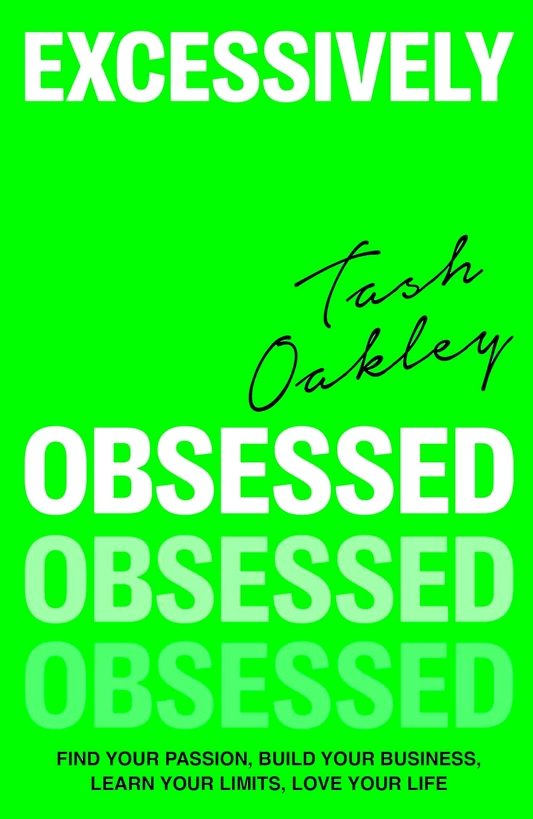Excessively Obsessed: Find your passion, build your business, learn your limits, love your life