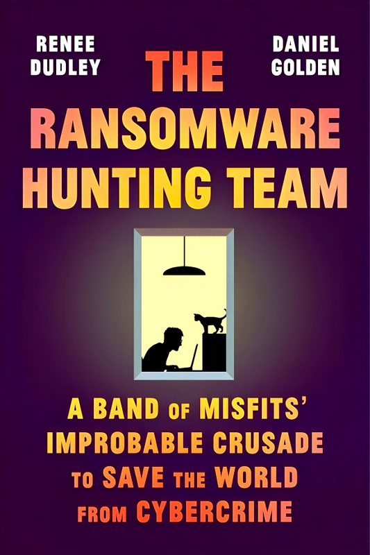 The Ransomware Hunting Team: A Band Of Misfits' Improbable Crusade To Save The World From Cybercrime