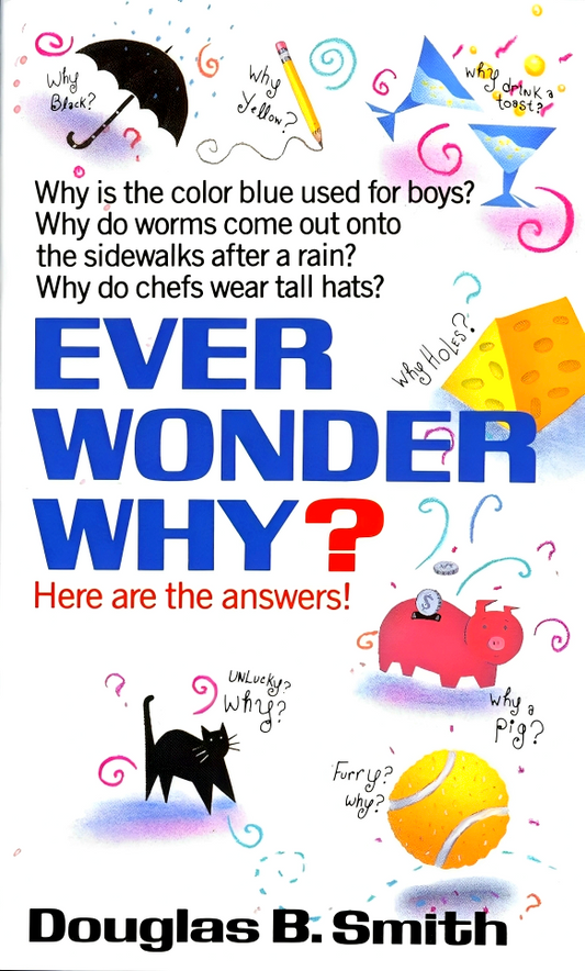 Ever Wonder Why?: Here Are The Answers!