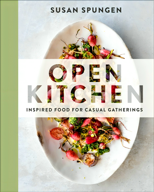 Open Kitchen: Inspired Food for Casual Gatherings