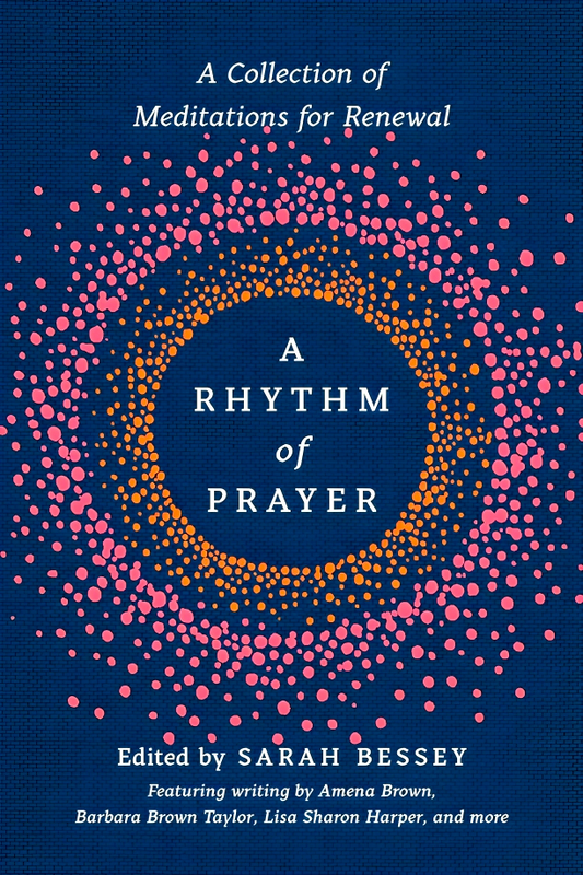 A Rhythm of Prayer: A Collection of Meditations for Renewal