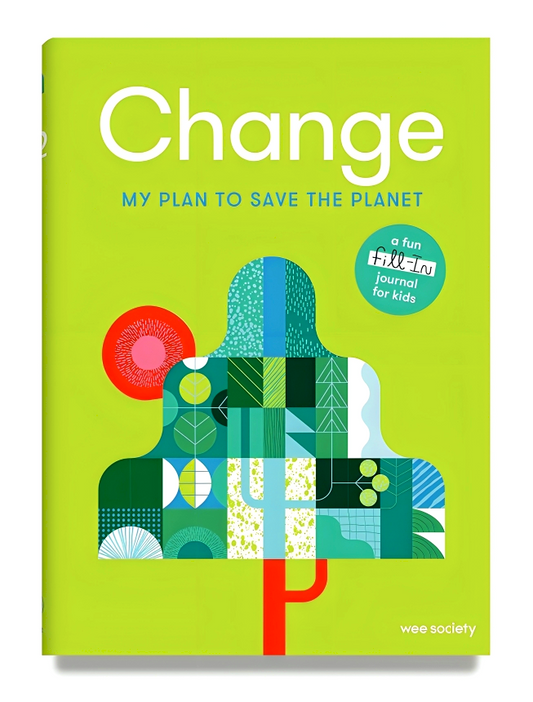 Change: A Journal: My Plan To Save The Planet (Wee Society)
