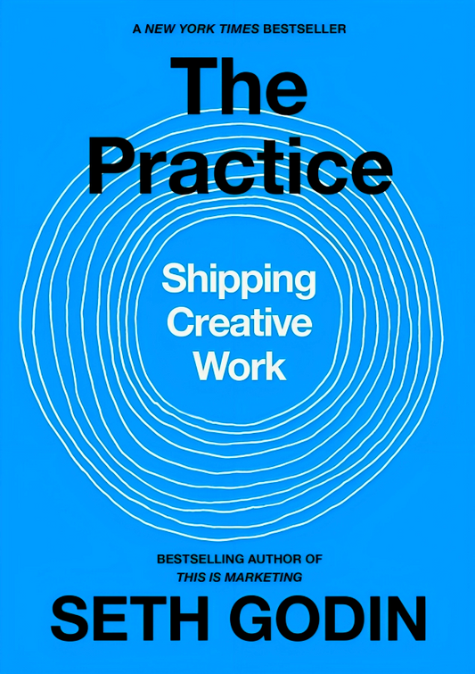 The Practice: Shipping Creative Work