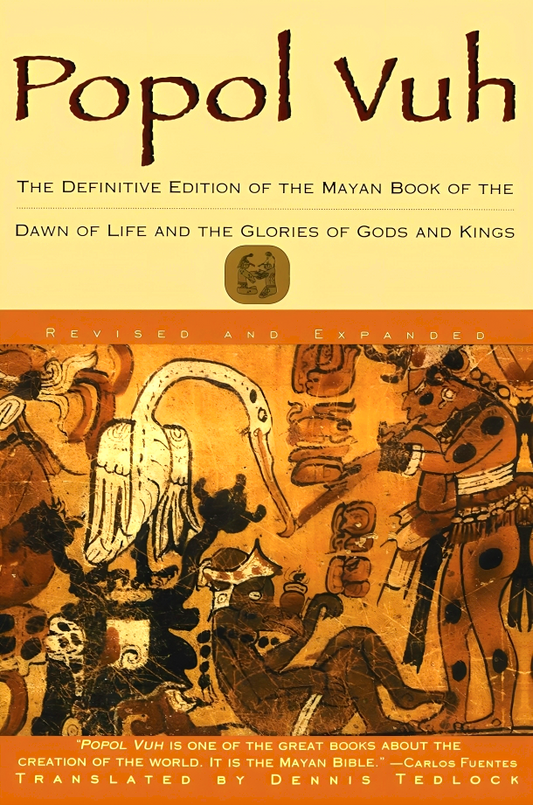 Popol Vuh: The Definitive Edition Of The Mayan Book Of The Dawn Of Life And The Glories Of (Revised And Expanded)