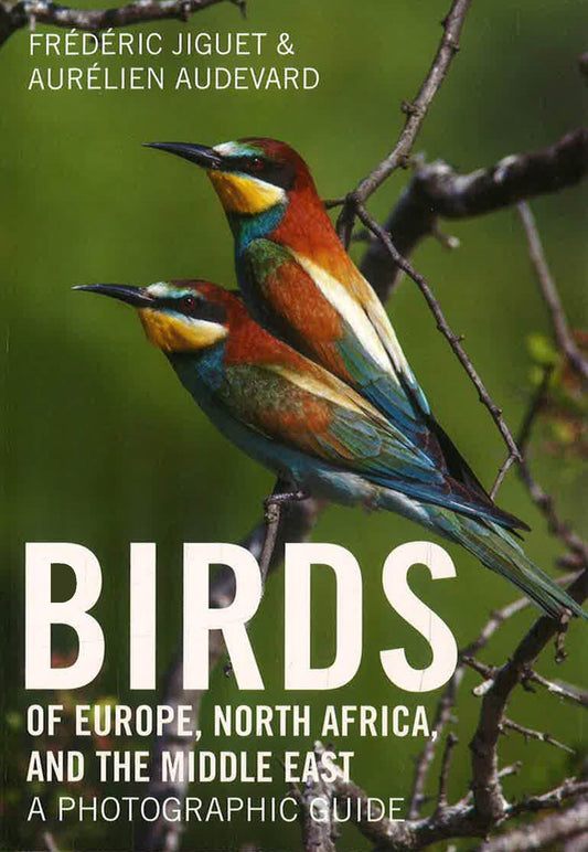 Birds of Europe, North Africa, and the Middle East : A Photographic Guide