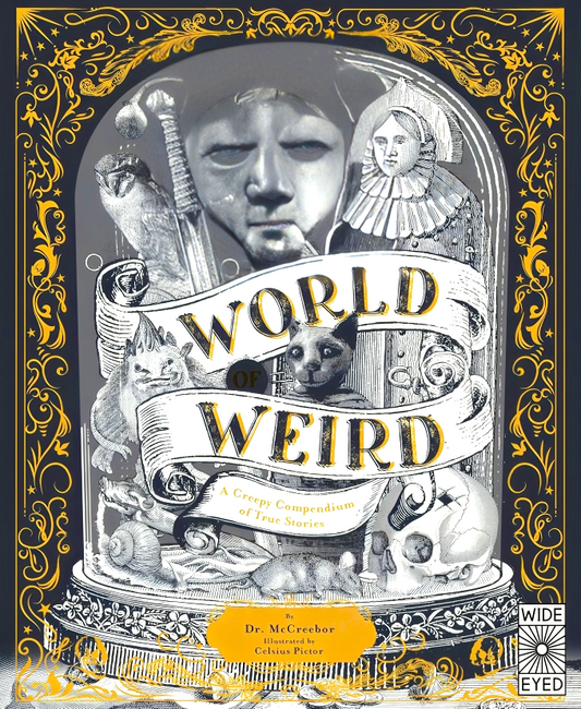 World Of Weird: A Creepy Compendium Of True Stories