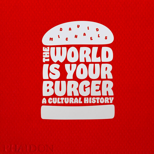 The World Is Your Burger: Cultural History