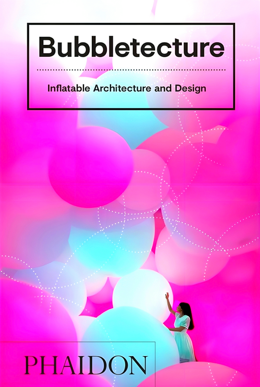 Bubbletecture: Inflatable Architecture And Design