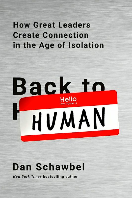 Back To Human: How Great Leaders Create Connection In The Age Of Isolation
