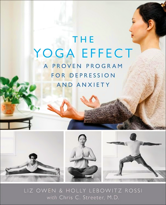 The Yoga Effect: A Proven Program for Depression and Anxiety