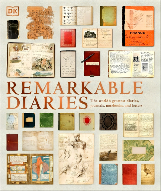 Remarkable Diaries: The World's Greatest Diaries, Journals, Notebooks, & Letters