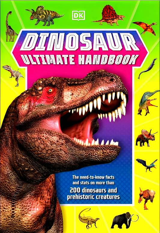 Dinosaur Ultimate Handbook: The Need-To-Know Facts and Stats on Over 150 Different Species
