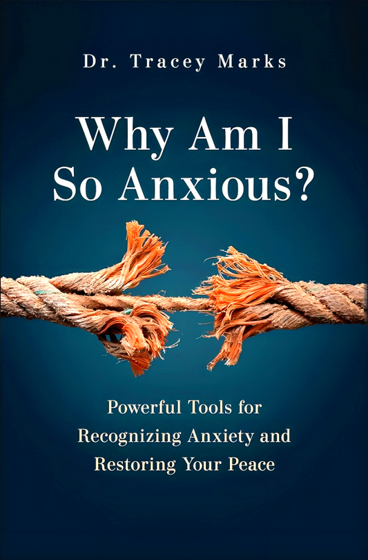 Why Am I So Anxious?: Powerful Tools for Recognizing Anxiety and Restoring Your Peace