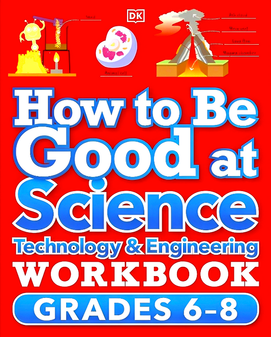 How to Be Good at Science, Technology and Engineering Workbook, Grade 6-8