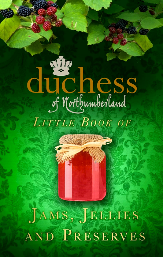 The Duchess Of Northumberland'S Little Book Of Jams, Jellies And Preserves