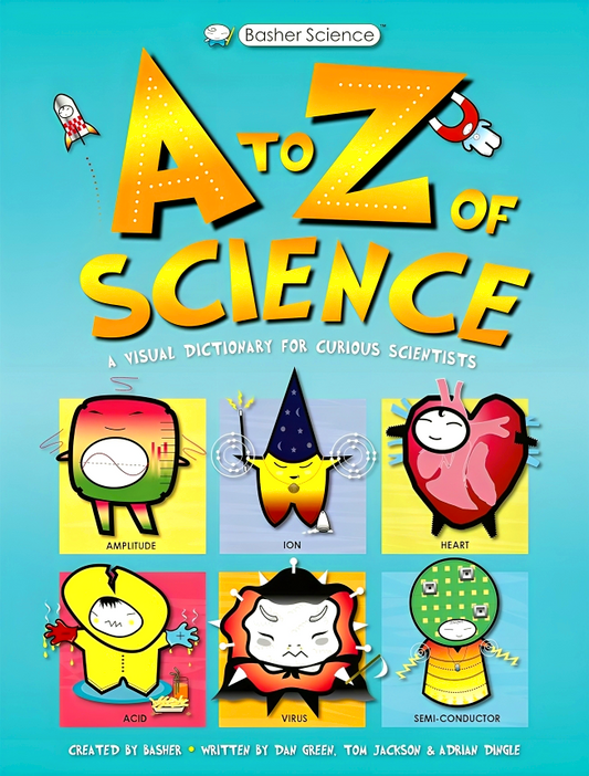 Basher Science: An A to Z of Science: A Visual Dictionary for Curious Scientists