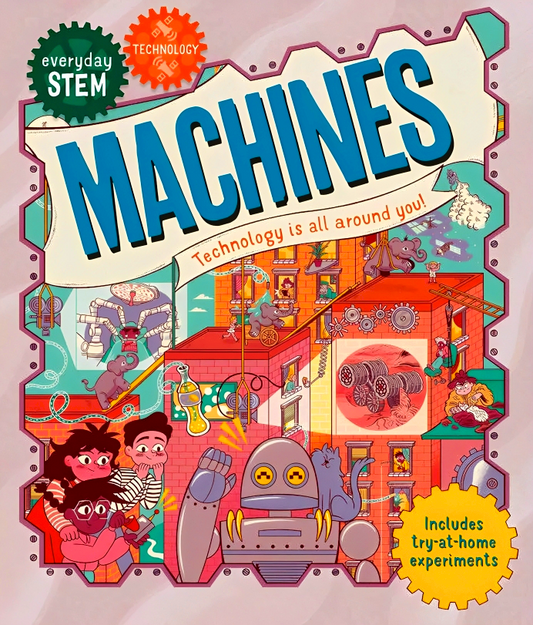 Machines: Technology Is All Around You! (Everyday Stem: Technology)