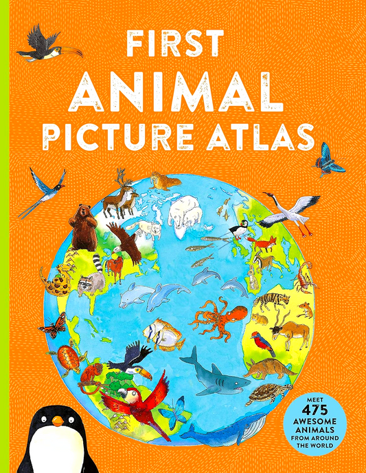 First Animal Picture Atlas: Meet 475 Awesome Animals from Around the World