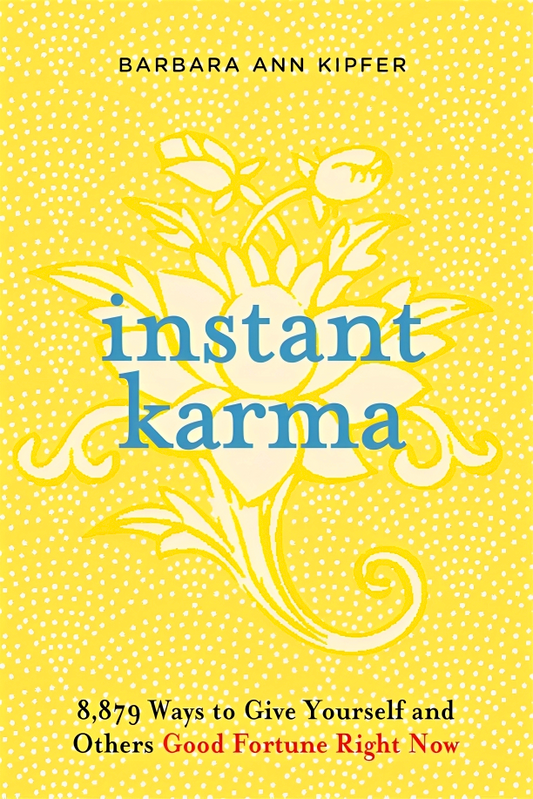 Instant Karma: 8,879 Ways to Give Yourself and Others Good Fortune Right Now