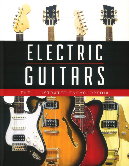 Electric Guitars: The Illustrated Encyclopedia