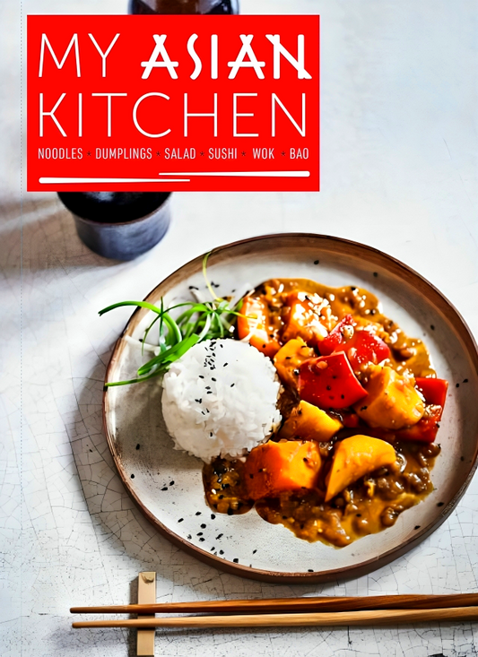 My Asian Kitchen: Noodles, Dumplings, Salad, Sushi, Wok, Bao