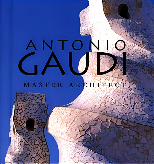 Antonio Gaudi - Master Architect