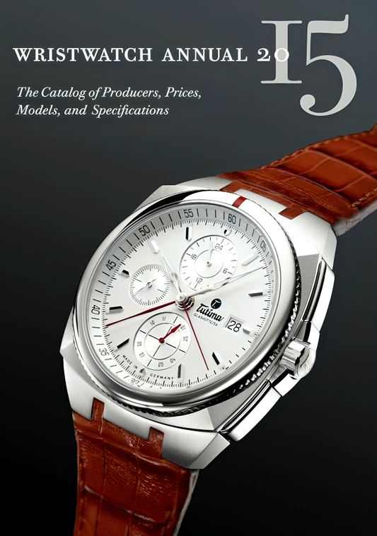 Wristwatch Annual 2015: The Catalog of Producers, Prices, Models, and Specifications