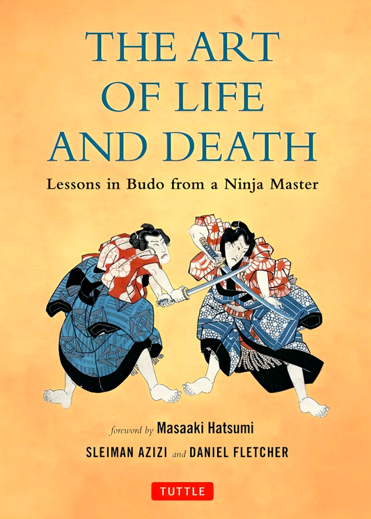 The Art Of Life And Death: Lessons In Budo From A Ninja Master