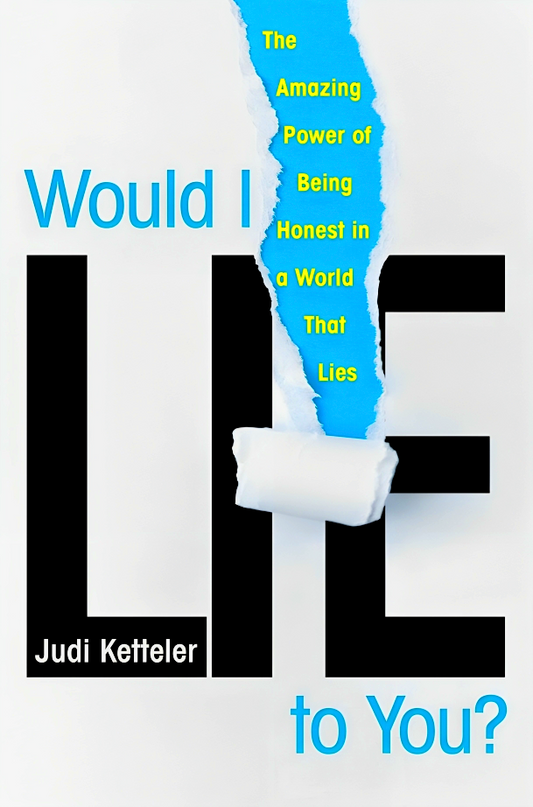 Would I Lie to You?: The Amazing Power of Being Honest in a World That Lies