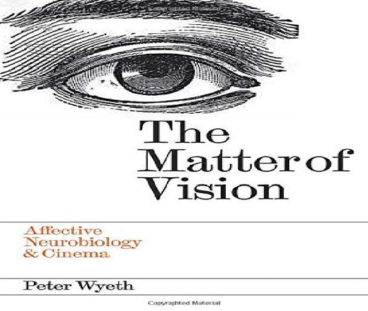 Matter Of Vision: Affective Neurobiology & Cinema.
